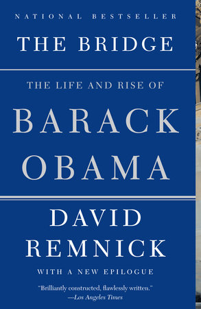 cover for The Bridge: The Life and Rise of Barack Obama by David Remnick