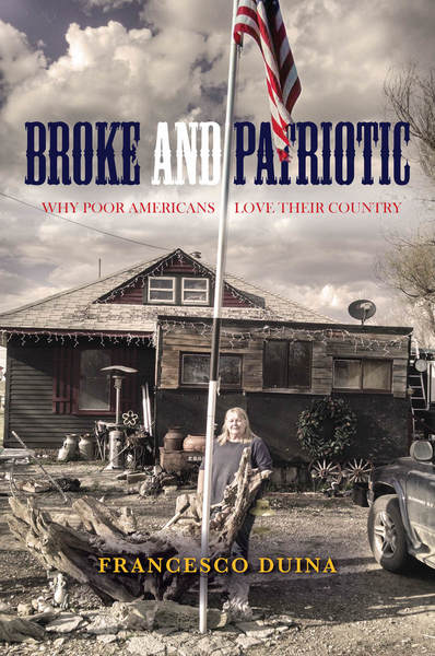 cover for Broke and Patriotic: Why Poor Americans Love Their Country by Francesco Duina