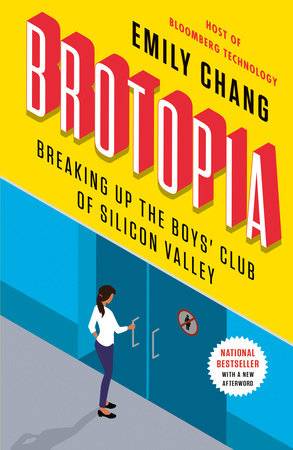 cover for Brotopia: Breaking Up the Boys' Club of Silicon Valley by Emily Chang