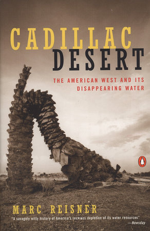 cover for Cadillac Desert: The American West and Its Disappearing Water by Marc Reisner