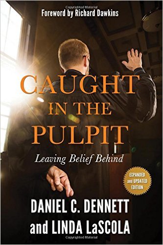 cover for Caught in the Pulpit: Leaving Belief Behind by Daniel Dennett and Linda LaScola