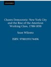 cover for Chants Democratic: New York City and the Rise of the American Working Class, 1788-1850 by Sean Wilentz