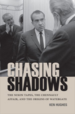 cover for Chasing Shadows: The Nixon Tapes, the Chennault Affair, and the Origins of Watergate by Ken Hughes
