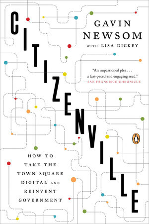 cover for Citizenville: How to Take the Town Square Digital and Reinvent Government by Gavin Newsom and Lisa Dickey