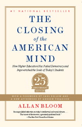 cover for The Closing of the American Mind: How Higher Education Has Failed Democracy and Impoverished the Souls of Today's Students by Allan Bloom