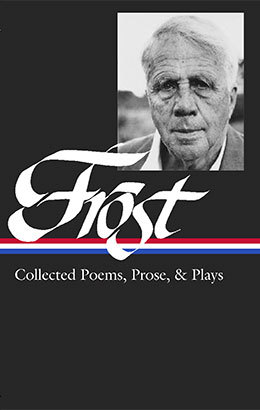 cover for Robert Frost: Collected Poems, Prose, and Plays edited by Richard Poirier and Mark Richardson