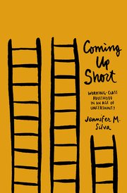 cover for Coming Up Short: Working-Class Adulthood in an Age of Uncertainty by Jennifer Silva