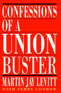 cover for Confessions of a Union Buster by Martin Jay Levitt