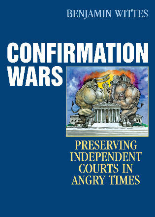 cover for Confirmation Wars: Preserving Independent Courts in Angry Times by Benjamin Wittes