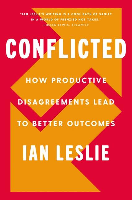 cover for Conflicted: How Productive Disagreements Lead to Better Outcomes  by Ian Leslie