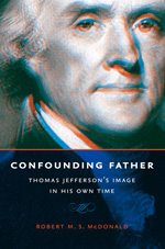 cover for Confounding Father: Thomas Jefferson's Image in His Own Time by Robert M. S. McDonald