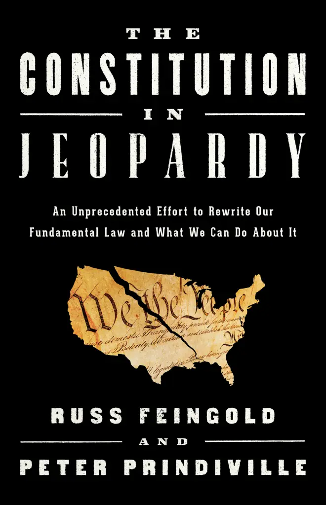 cover for The Constituion in Jeopardy: An Unprecedented Effort to Rewrite Our Fundamental Law and What We Can Do About It by Russ Feingold and Peter Prindiville
