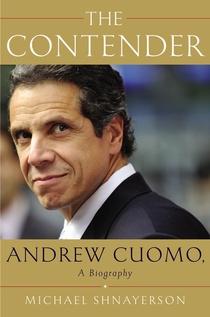 cover for The Contender: Andrew Cuomo, a Biography by Michael Shnayerson