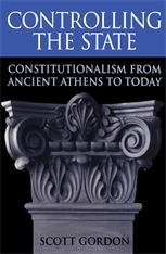 cover for Controlling the State: Constitutionalism from Ancient Athens to Today by Scott Gordon