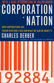 cover for Corporation Nation: How Corporations are Taking Over Our Lives – and What We Can Do About It by Charles Derber