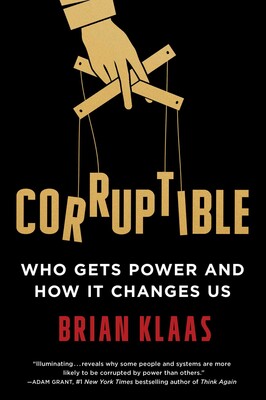 cover for Corruptible: Who Gets Power and How It Changes Us by Btian Klaas