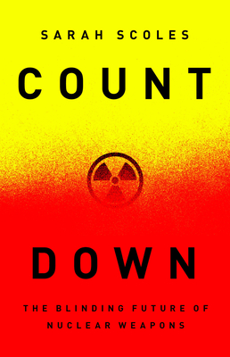cover for Countdown: The Blinding Future of Nuclear Weapons by Sarah Scoles