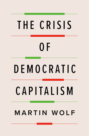 cover for The Crisis of Democratic Capitalism by Mazrtin Wolf