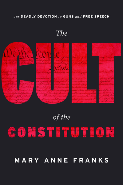 cover for The Cult of the Constitution by Mary Anne Franks