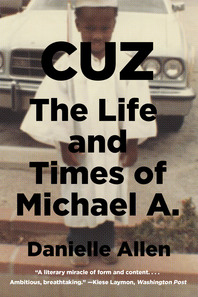 cover for Cuz: The Life and Times of Michael A. by Danielle S. Allen