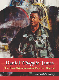 cover for Daniel “Chappie” James: The First African American Four Star General by Earnest N. Bracey