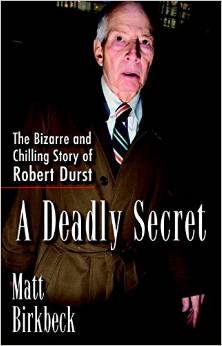 cover for Celebrate: The Art of the A Deadly Secret: The Bizarre and Chilling Story of Robert Durst by Matt Birbeck