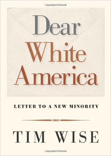 cover for Dear White America: A Letter to a New Minority by Tim Wise