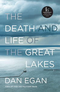 cover for The Death and Life of the Great Lakes by Dan Egan