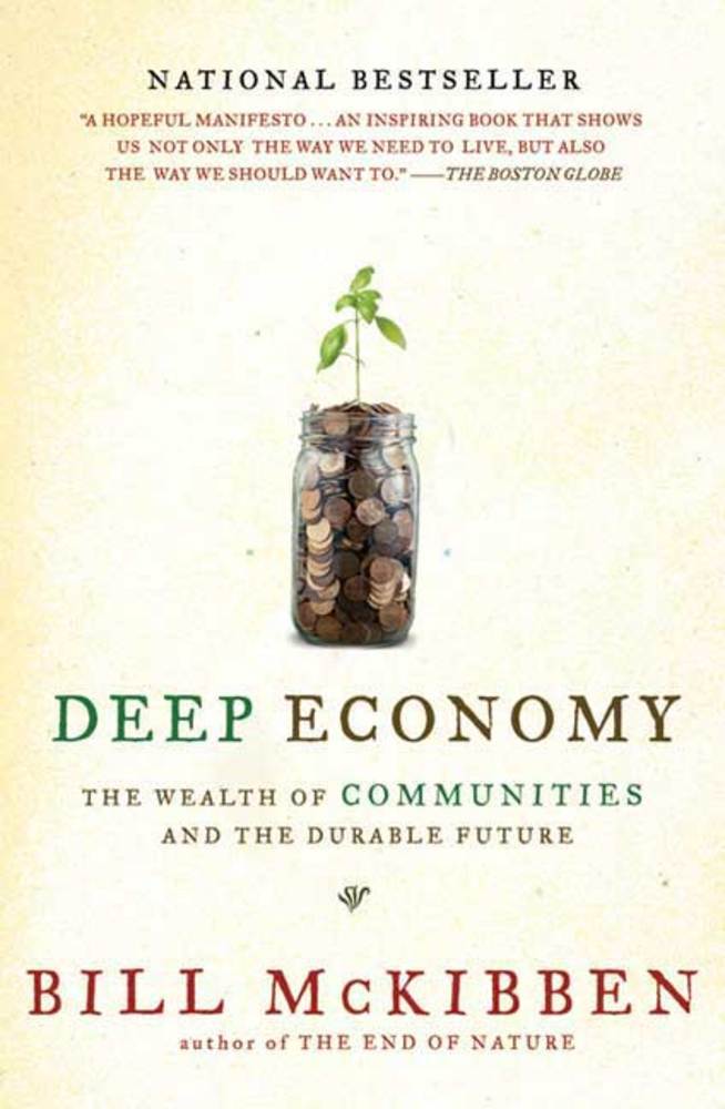 cover for Deep Economy:  The Wealth of Communities and the Durable Future by Bill McKibben