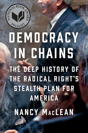 cover for Democracy in Chains: The Deep History of the Radical Right's Stealth Plan for America by Nancy MacLean