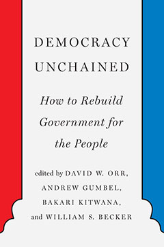 cover for Democracy Unchained: How to Rebuild Government for the People by David W. Orr, et. al., eds.