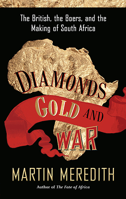 cover for Diamonds, Gold, and War: The British, the Boers, and the Making of South Africa by Martin Meredith