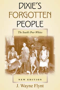 cover for Dixie's Forgotten People, New Edition: The South's Poor Whites  by Wayne Flynt