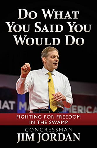 cover for Do What You Said You Would Do: Fighting for Freedom in the Swamp by Jim Jordan