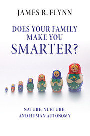cover for Does Your Family Make You Smarter? Nature, Nurture, and Human Autonomy by James R. Flynn