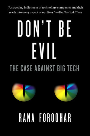 cover for Don't Be Evil: The Case Against Big Tech by Rana FOROOHAR