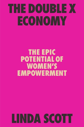 cover for The Double X Economy: The Epic Potential of Empowering Women by Linda Scott