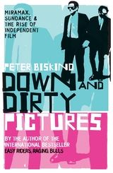 cover for Down and Dirty Pictures: Miramax, Sundance and the Rise of Independent Film by Peter Biskind