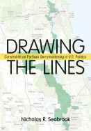 cover for Drawing the Lines: Constraints on Partisan Gerrymandering in U.S. Politics by Nicholas J. Seabrook