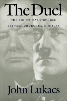 cover for The Duel: The Eighty-Day Struggle Between Churchill and Hitler by John Lukacs