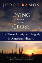 cover for Dying to Cross: The Worst Immigrant Tragedy in American History by Jorge Ramos