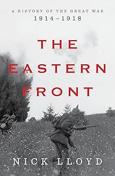 cover for The Eastern Front: A History of the Great War, 1914-1918 by Nick Lloyd