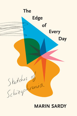cover for The Edge of Every Day: Sketches of Schizophrenia by Marin Sardy