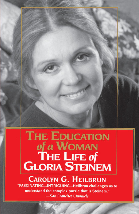 cover for The Education of a Woman: The Life of Gloria Steinem by Carolyn Heilbrun