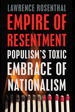 cover for Empire of Resentment: Populism’s Toxic Embrace of Nationalism by Lawrence Rosenthal