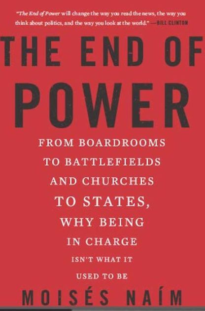cover for The End of Power: From Boardrooms to Battlefields and Churches to States, Why Being In Charge Isn't What It Used to Be by Moisés Naím