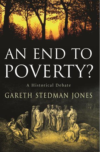 cover for An End to Poverty? A Historical Debate by Gareth Stedman Jones