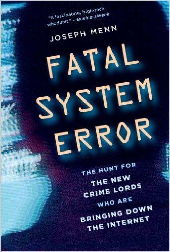 cover for Fatal System Error: The Hunt for the New Crime Lords Who Are Bringing Down the Internet  by Joseph Menn