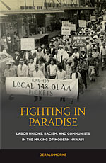cover for Fighting in Paradise: Labor Unions, Racism, and Communists in the Making of Modern Hawaii by Gerald Horne