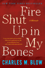 cover for Fire Shut Up in My Bones by Charles M. Blow